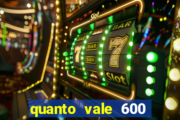 quanto vale 600 mil cruzeiros em reais